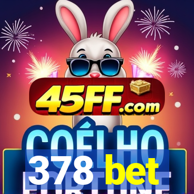 378 bet